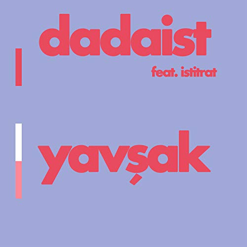 Dadaist Yavşak (feat. İstitrat)