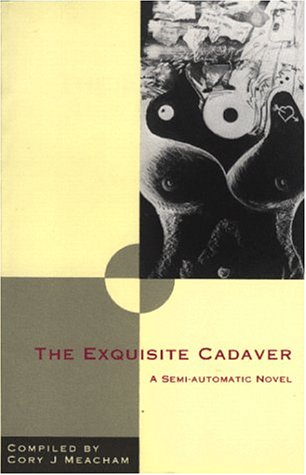 Title: The Exquisite Cadaver A SemiAutomatic Novel