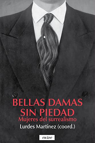 Bellas damas sin piedad: Mujeres del surrealismo: 12 (CASA DE FIERAS)