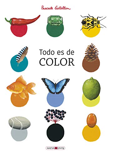 Todo es de color: Un libro para conocer y redescubrir los colores de la Naturaleza (Libros para los que aman los libros)