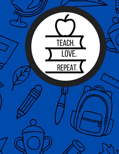 Teach. Love. Repeat. Notebook: 8.5x11