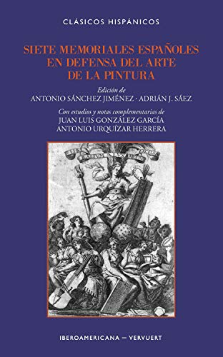 Siete memoriales españoles en defensa del arte de la pintura (Clásicos Hispánicos nº 14)
