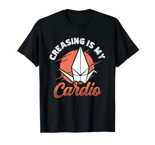 Creasing Is My Cardio Plegado Arte Papel Artesanía Origami Camiseta