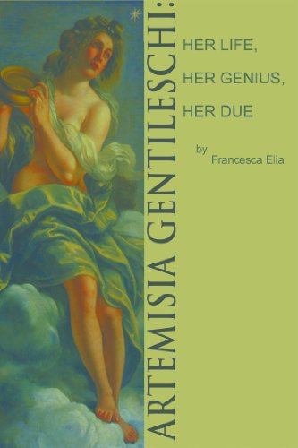 Artemisia Gentileschi: Her Life, Her Genius, Her Due (English Edition)