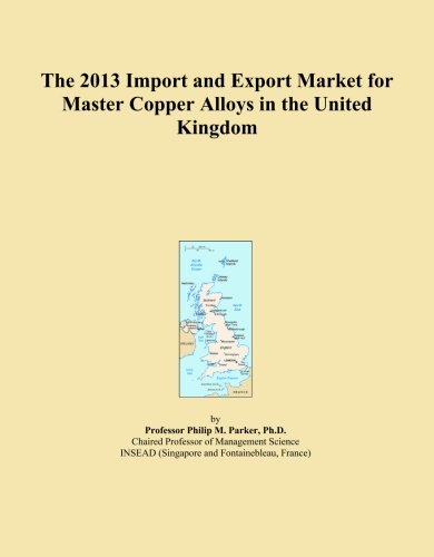 The 2013 Import and Export Market for Master Copper Alloys in the United Kingdom
