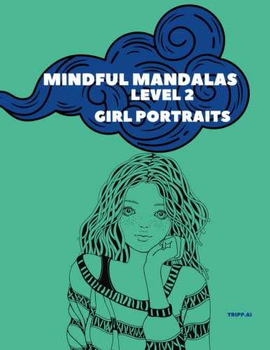 Mindful Mandalas - Level 2, Girl Portraits: An Artistic Coloring Book for Teens and Adults