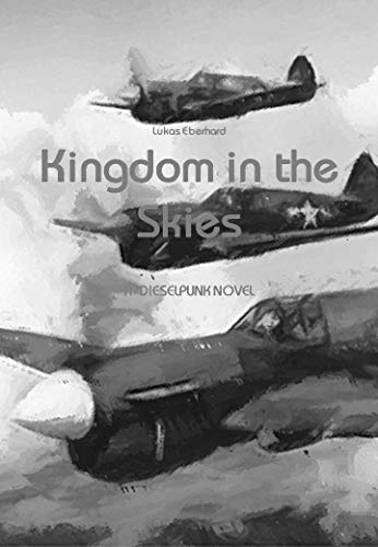 Kingdom in the Skies: a dieselpunk novel (English Edition)