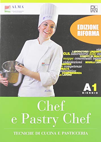 Chef e pastry chef. Tecniche di cucina e pasticceria. Per il biennio degli Ist. professionali. Con e-book. Con espansione online (Vol. A1) (Alma-Plan)