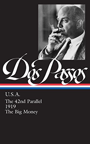 John Dos Passos: U.S.A. (LOA #85): The 42nd Parallel / 1919 / The Big Money (Library of America John Dos Passos Edition)