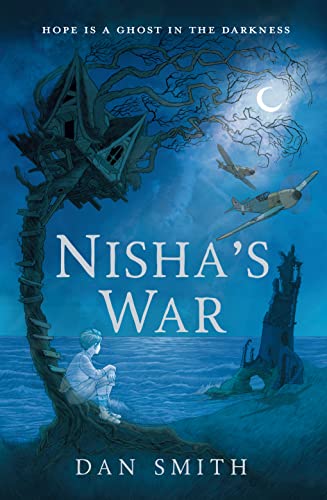 Nisha's War: A gorgeously evoked wartime ghost story, perfect for fans of Frances Hardinge and Emma Carroll
