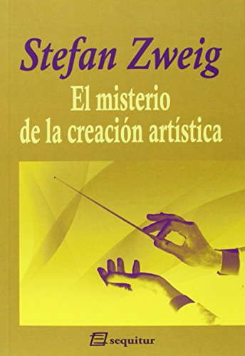 El Misterio De La Creación Artística: nueva edición aumentada (ZWEIG)