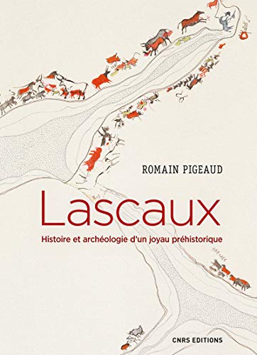 Lascaux: Histoire et archéologie d'un joyau préhistorique
