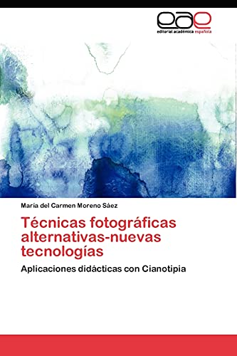 Técnicas fotográficas alternativas-nuevas tecnologías: Aplicaciones didácticas con Cianotipia