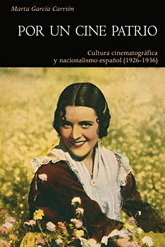 Por un cine patrio: Cultura cinematográfica y nacionalismo español (1926-1936) (Història)