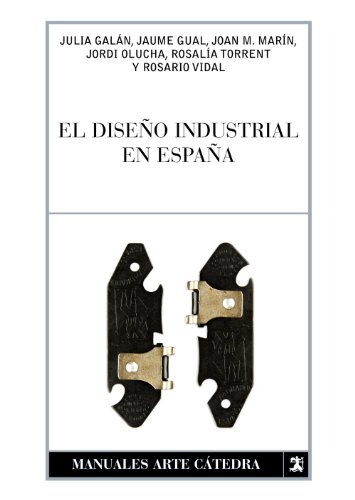 El diseño industrial en España (Manuales Arte Cátedra)
