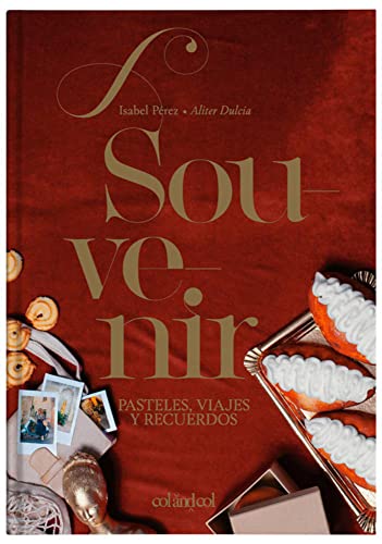 Souvenir. Pasteles, viajes y recuerdos: (Aliter Dulcia): 3 (Cocina de autor)