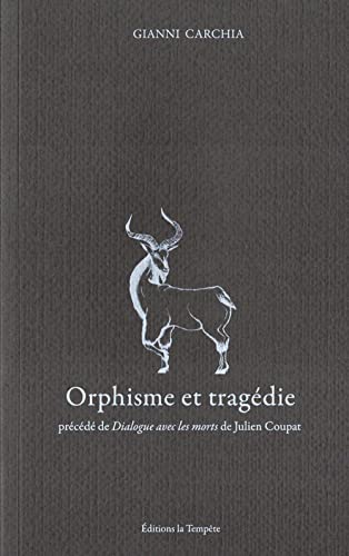 Orphisme et tragédie: Le mythe transfiguré. Précédé de Dialogue avec les morts
