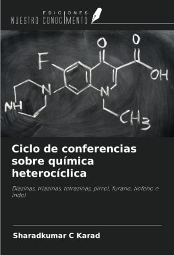 Ciclo de conferencias sobre química heterocíclica: Diazinas, triazinas, tetrazinas, pirrol, furano, tiofeno e indol