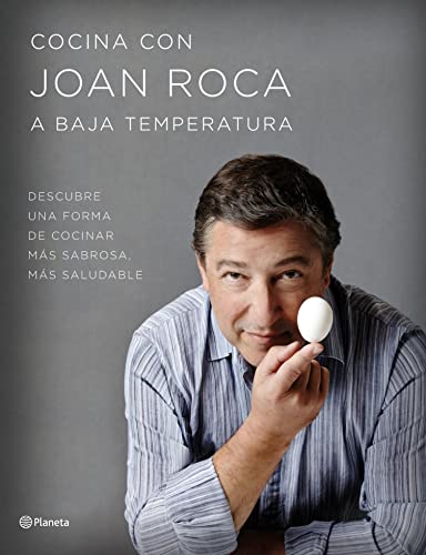 Cocina con Joan Roca a baja temperatura: Descubre una forma de cocinar más sabrosa, más saludable (Planeta Cocina)