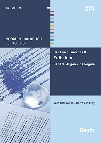 Handbuch Eurocode 8 - Erdbeben: Band 1: Allgemeine Regeln Vom DIN konsolidierte Fassung (Normen-Handbuch) (German Edition)