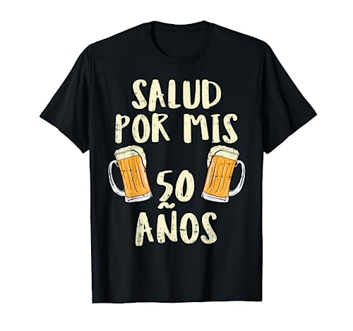 50 Cumpleanos Salud Cervezas Humor 50th Birthday Regalo Camiseta