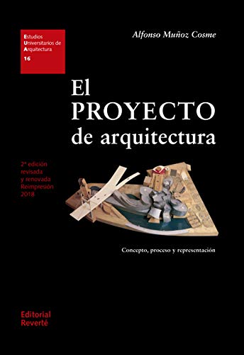 El proyecto de arquitectura: Concepto, proceso y representación (Estudios Universitarios de Arquitectura (EUA) nº 16)