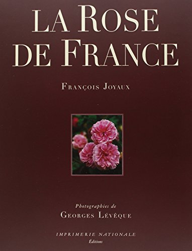 La rose de France: Rosa gallica et sa descendance