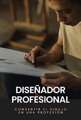 Diseñador profesional: Convertir el dibujo en una profesión (Rasgos del Éxito: Serie Aprende a Dibujar nº 3)