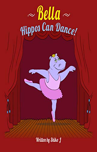 Bella : Hippos Can Dance ! (English Edition)