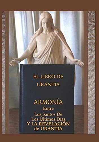 ARMONÍA Entre Los Santos De Los Últimos Días Y LA REVELACIÓN DE URANTIA