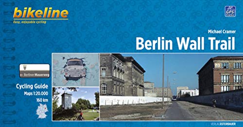 Berlin Wall Trail Cycling Guide. Cycling Guide. Escale 1:75.000. Esterbauer.