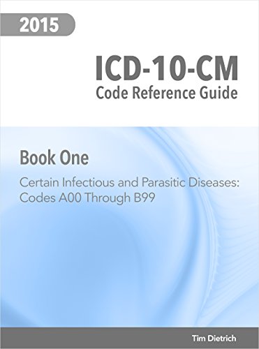 ICD-10-CM Code Reference Guide: Book 1: Certain infectious and parasitic diseases: Codes A00 Through B99 (English Edition)