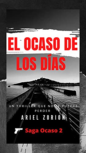 EL OCASO DE LOS DÍAS: Novela negra y thriller psicológico (Saga Ocaso nº 2)