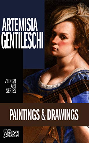 Artemisia Gentileschi - Paintings & Drawings (Zedign Art Series) (English Edition)