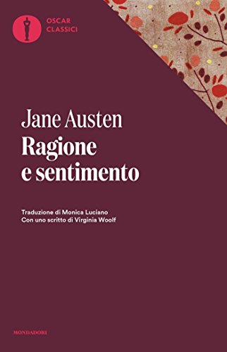 Ragione e sentimento (Mondadori): Con uno scritto di Virginia Woolf (Oscar classici Vol. 631) (Italian Edition)
