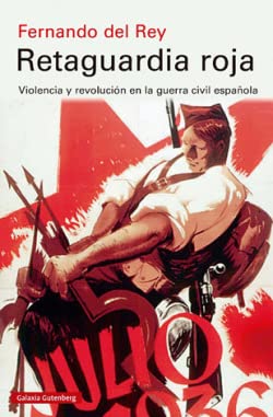 Retaguardia roja- rústica: Violencia y revolución en la guerra civil española (Ensayo)