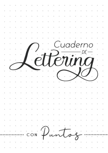 Cuaderno de Lettering con Puntos: Libreta Punteada para Practicar Lettering a Mano para Niños o Adultos | Papel para Práctica de Caligrafía Creativa