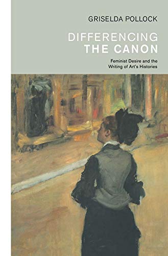 Differencing the Canon: Feminism and the Writing of Art's Histories (English Edition)