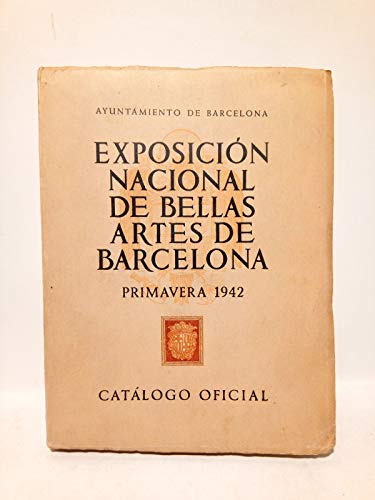 Catálogo oficial de la Exposición Nacional de Bellas Artes de Barcelona (Primavera 1942)
