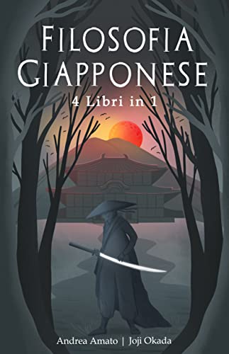 FILOSOFIA GIAPPONESE: 4 libri in 1: Ikigai, Kaizen, Kintsukuroi, Shirin-Yoku - Un percorso pratico di crescita personale per sviluppare forza interiore ... saggezza giapponese (Italian Edition)