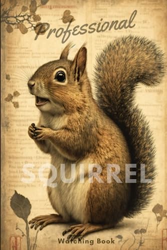 Professional Squirrel Watching Book: Vintage Squirrel Watching Notebook, 6 x 9 Inches 120 Pages, a Perfect Squirrel Watching Gifts