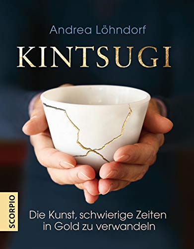 Kintsugi: Die Kunst, schwierige Zeiten in Gold zu verwandeln (German Edition)