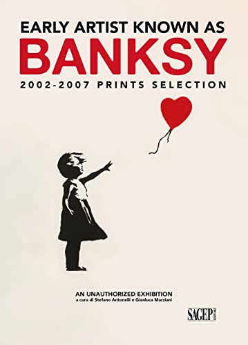 Early artist known as Banksy. 2002-2007 prints selection. Ediz. italiana e inglese (Cataloghi)