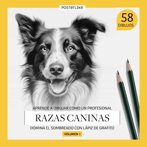 Aprende a dibujar como un profesional razas caninas. Domina el Sombreado con Lápiz de Grafito. Volumen I: Libro de Ejercicios de Dibujo Artístico para ... Mixtas para Artistas de Todas las Edades)
