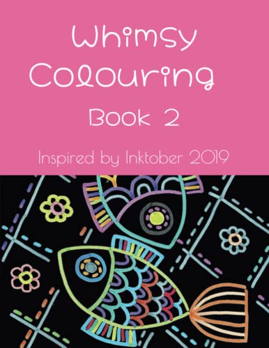 Whimsy Colouring Book 2: Inspired by Inktober 2019