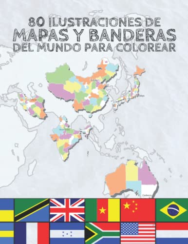 Mapas y Banderas del Mundo para Colorear: 80 Ilustraciones de Mapas con Subdivisiones Administrativas, Capital, Ciudades Principales y Banderas
