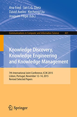Knowledge Discovery, Knowledge Engineering and Knowledge Management: 7th International Joint Conference, IC3K 2015, Lisbon, Portugal, November 12-14, 2015, ... Science Book 631) (English Edition)