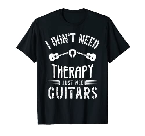 Las guitarras son mi terapeuta, ¿quién necesita un psiquiatra cuando rasgueo? Camiseta