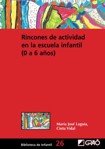 Rincones de actividad en la escuela infantil (0-6 años): 026 (Biblioteca De Infantil) - 9788478276776 (Didáctica / Diseño y desarrollo curricular)