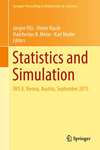 Statistics and Simulation: IWS 8, Vienna, Austria, September 2015 (Springer Proceedings in Mathematics & Statistics Book 231) (English Edition)